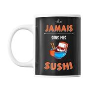 Mug Jamais Sans Mes Sushi Tasse Cadeau Personnalisé