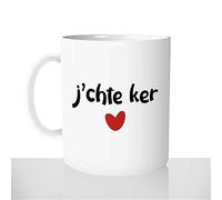Mug J'chte Ker - Tasse Cadeau Idées Cadeaux Original - Amour Nord Pas De Calais Ch'timi - Noel Anniversaire Saint-Valentin