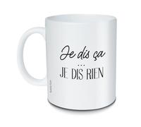 Mug Je dis ça je dis rien