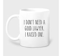 Mug « Je n'ai pas besoin d'un bon avocat, j'en ai élevé un » - Cadeau de fin d'études pour avocat - Mug en céramique - 325 ml (11 oz) - Idée cadeau originale pour maman, papa, un ami, épouse ou mari