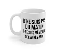 Mug Je ne suis Pas du Matin, Je ne suis même Pas de l'après-midi - Tasse Céramique 325ml - Cadeau Humour et Paresse Mug Size 11oz