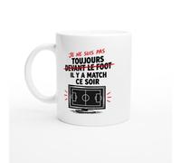 Mug Je Ne Suis Pas Toujours Devant le Foot Il Y A Match Ce Soir | Mug Rigolo Supporter - Idée Cadeau Originale