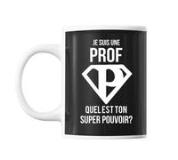Mug Je Suis Une Prof Quel Est Ton Super Pouvoir Tasse Cadeau Personnalisé