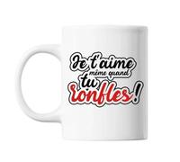 Mug - Je T'aime Même Quand Tu Ronfles - Céramique - Blanc - Cylindrique - 325 Ml