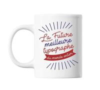 Mug La Future Meilleure Typographe Du Monde Entier Tasse Cadeau Personnalisé