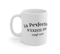 Mug La Perfection n'existe Pas sauf Moi - Tasse Céramique 325ml - Cadeau Humour et Confiance en Soi Mug Size 11oz
