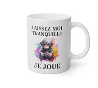Mug Laissez moi tranquille je joue Singe idée cadeau humour drôle