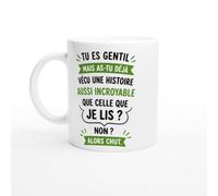 Mug Lecture Tu Es Gentil Mais As-Tu Vécu Une Histoire Aussi Incroyable | idée cadeau originale