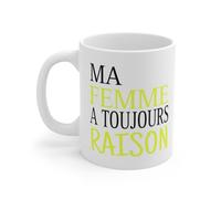 Mug Ma femme a toujours raison idée cadeau drôle amusant humour tasse