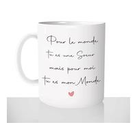 Mug Ma Soeur Mon Monde - Tasse Cadeau Personnalisée - Idée Cadeau Soeurs - Coeur Amour Soeurette Noël