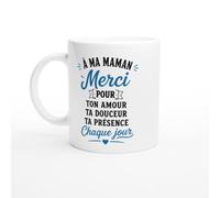 Mug Maman Merci Pour Ton Amour Ta Douceur Ta Présence Chaque Jour | idée cadeau originale