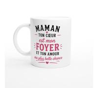 Mug Maman Ton Cœur Est Mon Foyer Et Ton Amour Ma Plus Belle Chance | idée cadeau originale