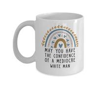 Mug « May You Have The Confidence Of A Mediocre White Man May You Have The Confidence Of A Mediocre White Man » - Tasse féministe - Mug patriarcat - Cadeau pour les féministes activistes - 325 ml