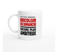 Mug Mes Deux Humeurs Bricoleur du Dimanche Encore Plus Ambitieux | Mug Rigolo Bricoleur - Idée Cadeau Originale