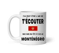 Mug Monténégro j'ai peut être l'air de t'écouter Tasse voyage Monténégro