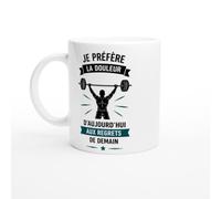 Mug Muscu Je Préfère La Douleur D'Aujourd'Hui Aux Regrets De Demain | idée cadeau originale