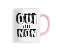 Mug OUI mais NON - Imprimé en France - Tasse originale en céramique - Cadeau Anniversaire Punchlines original rigolo (Rose)
