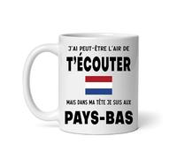 Mug Pays Bas j'ai peut être l'air de t'écouter Tasse voyage Pays Bas