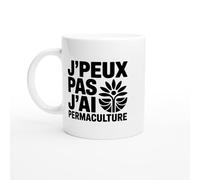 Mug permaculture - j’peux pas j’ai permaculture - Mug humour - tasse anniversaire - idée cadeau homme - tasse fun original