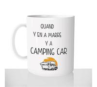 Mug Quand Y En A Marre Y A Camping Car - Tasse Cadeau Idées Cadeaux Original - Camping - Vacances