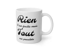 Mug Rien n'est facile mais tout est possible idée cadeau phrase/citation