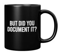 Mug sarcastique en céramique avec inscription « But Did You Document It » - Cadeau de bureau amusant pour patron, collègue, employé, gestionnaire, 325 ml - Noir