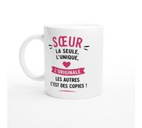 Mug Sœur La Seule L'Unique L'Originale Les Autres C'Est Des Copies | idée cadeau originale