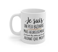 Mug Tasse Je suis Un Peu Bizarre mais Heureusement J’AI Trouvé des Amies - Cadeau Drôle et Complice pour Amies Spéciales Taille 11oz