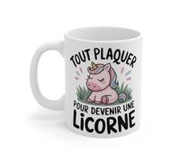 Mug Tasse Licorne Drôle Tout plaquer pour Devenir Une Licorne - Idée Cadeau Design Mignon et Fantaisie Mug Size 11oz