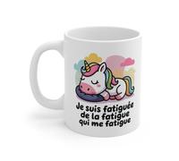 Mug Tasse Licorne Je suis fatiguée de la Fatigue - Cadeau Drôle et Adorable Taille 11oz