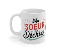 Mug Tasse Ma Sœur Elle Déchire ! - Cadeau Parfait pour Sœur Mug Size 11oz