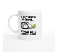 Mug Tennis Je Ne Perds Pas Au Tennis Je Laisse Gagner Les Autres | idée cadeau originale