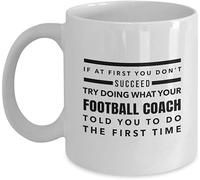 Mug unique en céramique blanche avec inscription « If at First You Don't Succeed Try Doing What Your Football Coach Told You to Do The First Time » pour anniversaire, Noël, café, thé, 325 ml.
