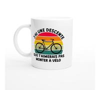Mug vélo - j'ai une descente que t'aimerais pas monter a vélo - Mug humour - tasse anniversaire - idée cadeau homme - tasse fun original