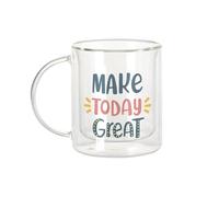 Mug Verre Double Paroi - Make Today Great Typographie Message Motivation Good Vibes - Tasse a Cafe et The Isotherme 330ml Effet Suspendu Anti-Brulure Imprime en France