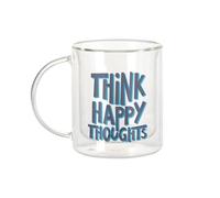 Mug Verre Double Paroi - Think Happy Thoughts Typographie Message Citation Positivité Good Vibes Santé Mental - Tasse a Cafe et The Isotherme 330ml Effet Suspendu Anti-Brulure Imprime en France