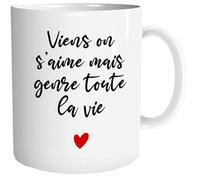 Mug - Viens on s'Aime mais genre toute la Vie