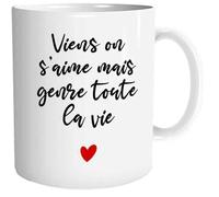 Mug - Viens on s'Aime mais genre toute la Vie
