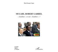 Mugabe, Robert Gabriel "Souillure" or not "Souillure" ? - René-Jacques Lique - L'harmattan - broché - Essai