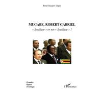 Mugabe, Robert Gabriel "Souillure" or not "Souillure" ? - René-Jacques Lique - L'harmattan - broché - Essai
