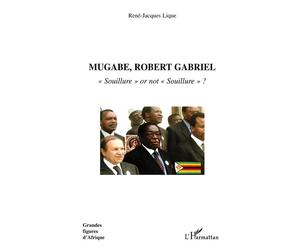 Mugabe, Robert Gabriel "Souillure" or not "Souillure" ? - René-Jacques Lique - L'harmattan - broché - Essai