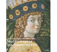 Mugello Culla Del Rinascimento / The Mugello, Cradle Of The Renaissance: Giotto, Beato Angelico, Donatello E I Medici / Giotto, Fra Angelico, Donatell