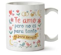 Mugffins mug amour avec texte Te amo pero no es para tanto es para siempre en Espagnol | cadeu Saint Valentin, anniversaire, mug couple, cadeau amoureux | enamorados v3