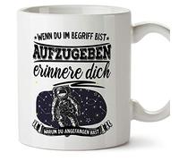 Mugffins Tasse/Mug pour motiver (en Allemand) - Wenn du im Begriff Bist aufzugeben, erinnere Dich, Warum du angefangen hast.