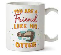 Mugffins Tasses pour AMIE/COPINE - En Anglais - Cadeau original pour AMIE - You are like no Otter - 11 oz / 330 ml