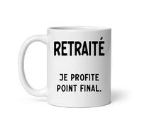 MugSmile Mug Retraité j'en profite point final humour retraite tasse cadeau départ retraite