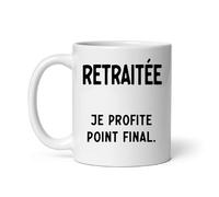 MugSmile Mug Retraitée j'en profite point final humour retraite tasse cadeau départ retraite
