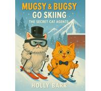 Mugsy & Bugsy Go Skiing: The Secret Cat Agents