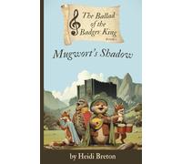 Mugwort's Shadow: The Ballad of the Badger King, Book 1