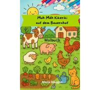 Muh Mäh Kikeriki auf dem Bauernhof: zum Malen und Vorlesen
